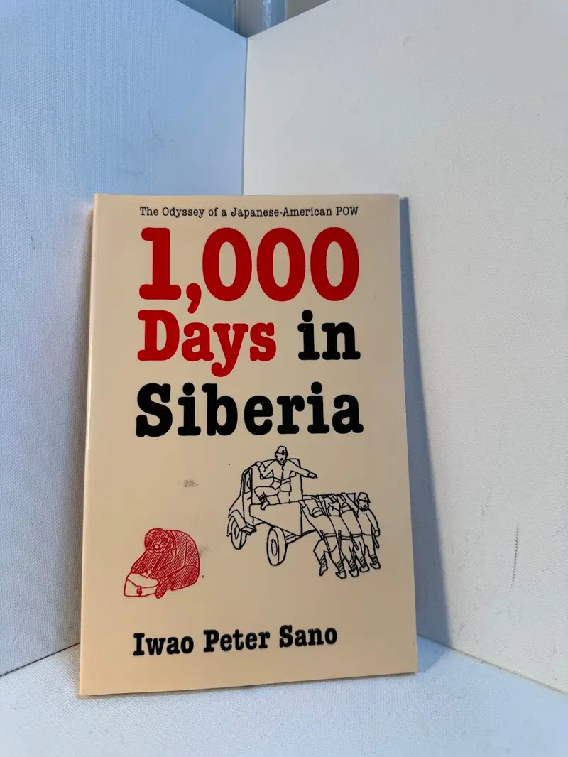 1,000 Days In Siberia: A World War Ii Memoir By Iwao Peter Sano 1