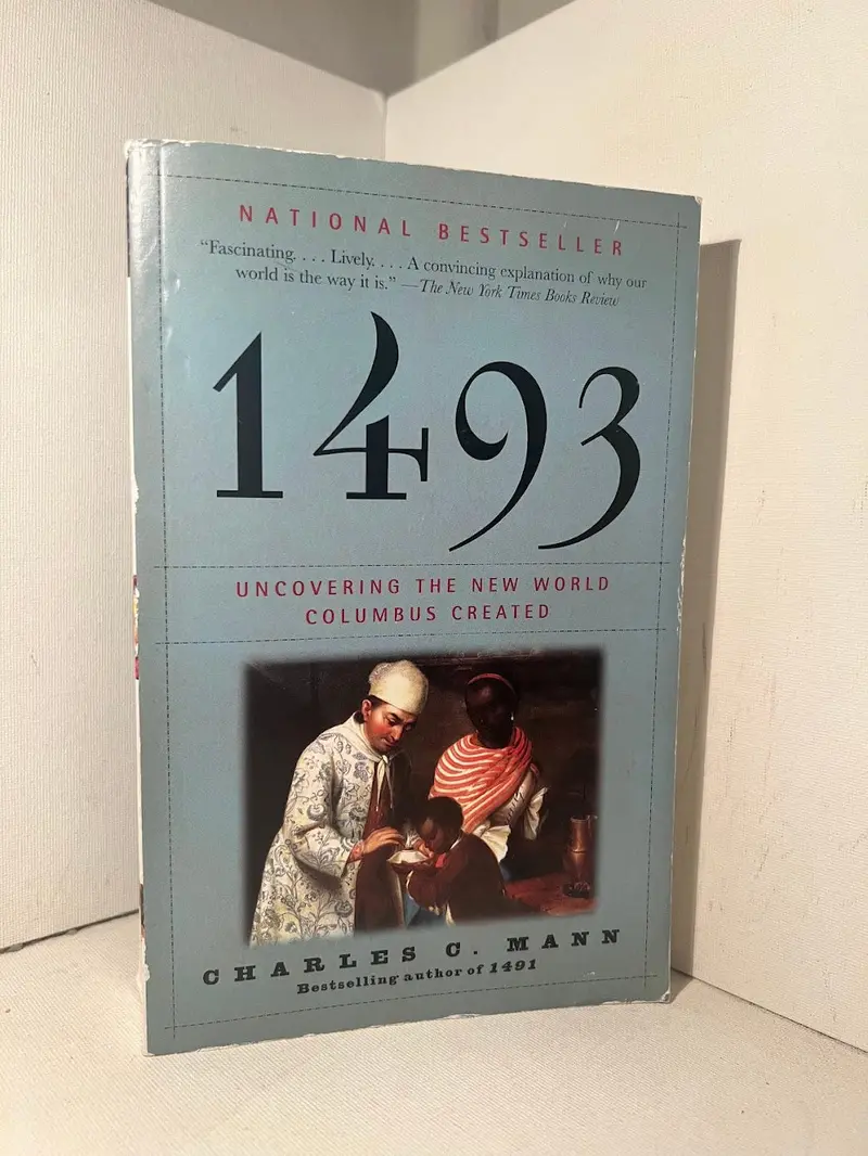1493: Uncovering The New World Columbus Created By Charles C. Mann 1