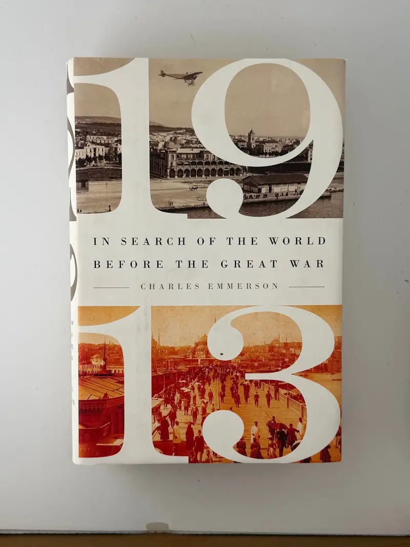 1913: The World Before The Great War By Charles Emmerson 1