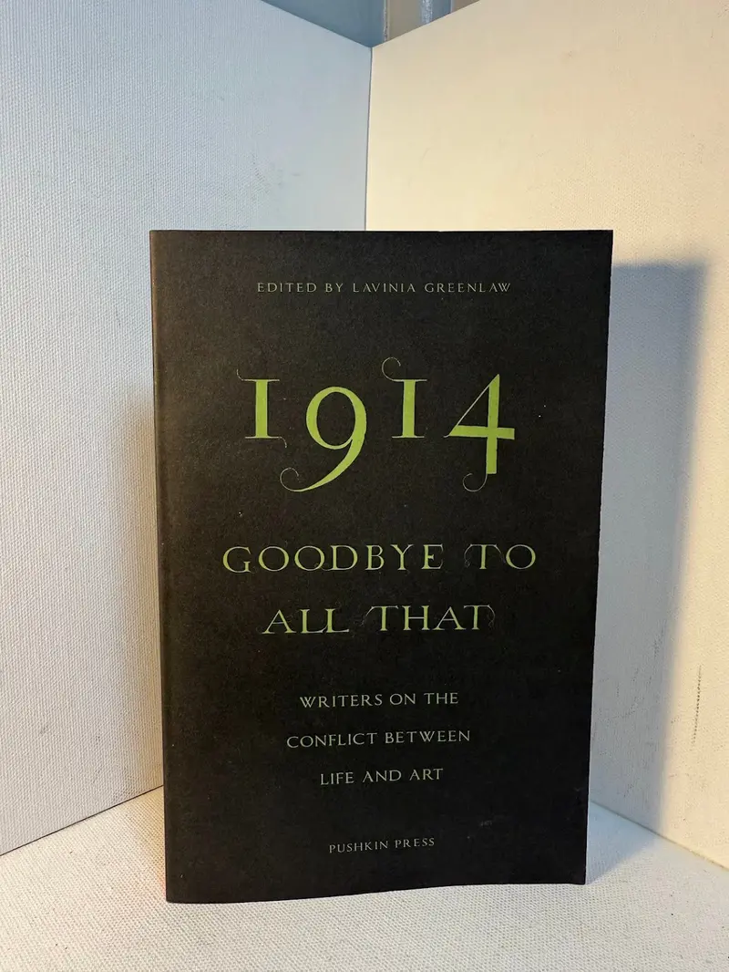 1914: Goodbye To All That — Wwi Voices And Literary Responses Edited By Lavinia Greenlaw 1