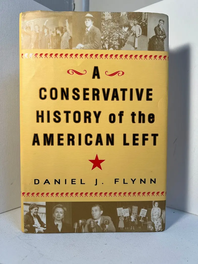 A Conservative Critique Of The American Left By Daniel J. Flynn 1
