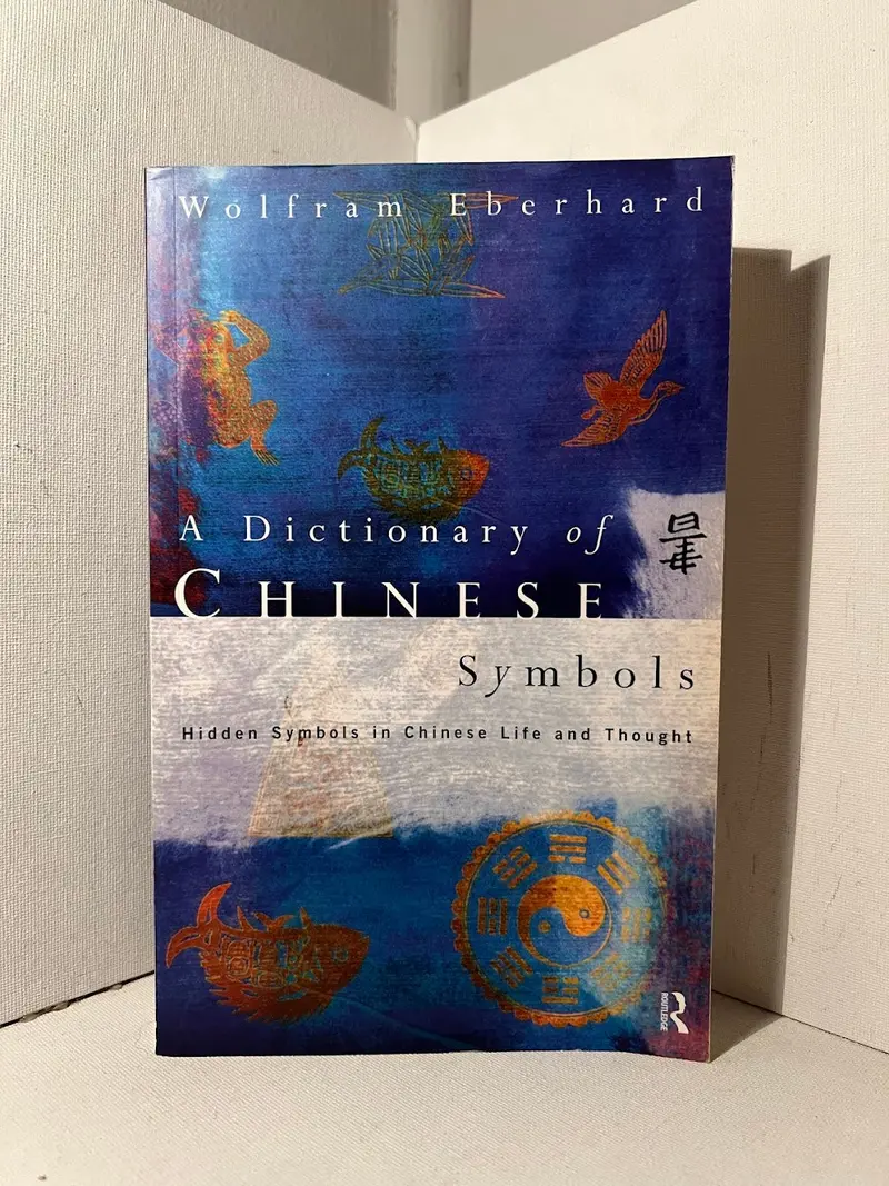 A Dictionary Of Chinese Symbols: Wolfram Eberhard'S Cultural Encyclopedia 1