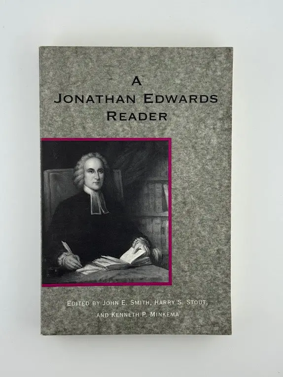 A Jonathan Edwards Reader: Selected Sermons, Treatises, And Personal Writings 1