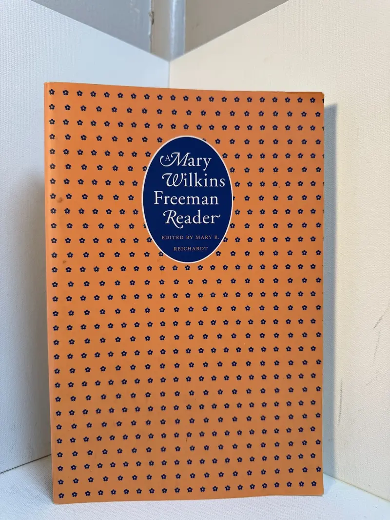 A Mary Wilkins Freeman Reader: Selected Stories And Essays 1
