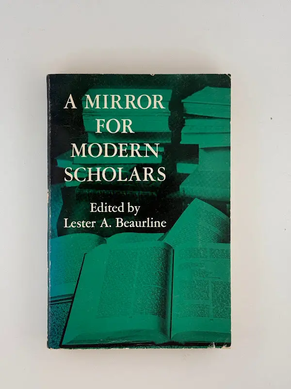 A Mirror For Modern Scholars: Critical Essays On Renaissance Literature Edited By Lester A. Beaurline 1