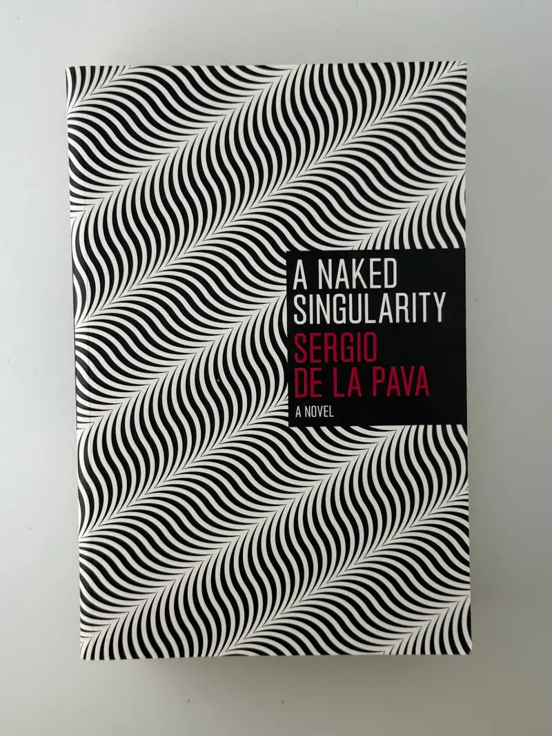 A Naked Singularity: A Bold, Experimental Novel By Sergio De La Pava 1