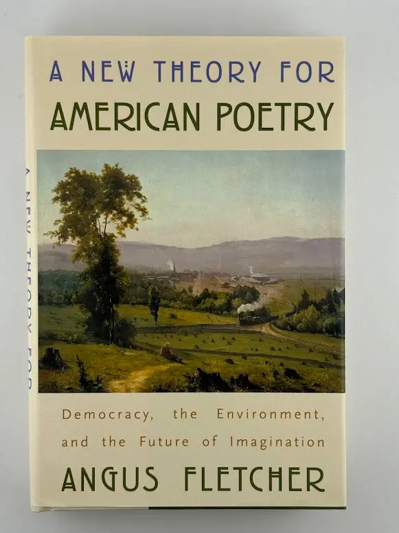 A New Theory For American Poetry: Democracy, The Environment, And The Future Of Imagination By Angus Fletcher 1