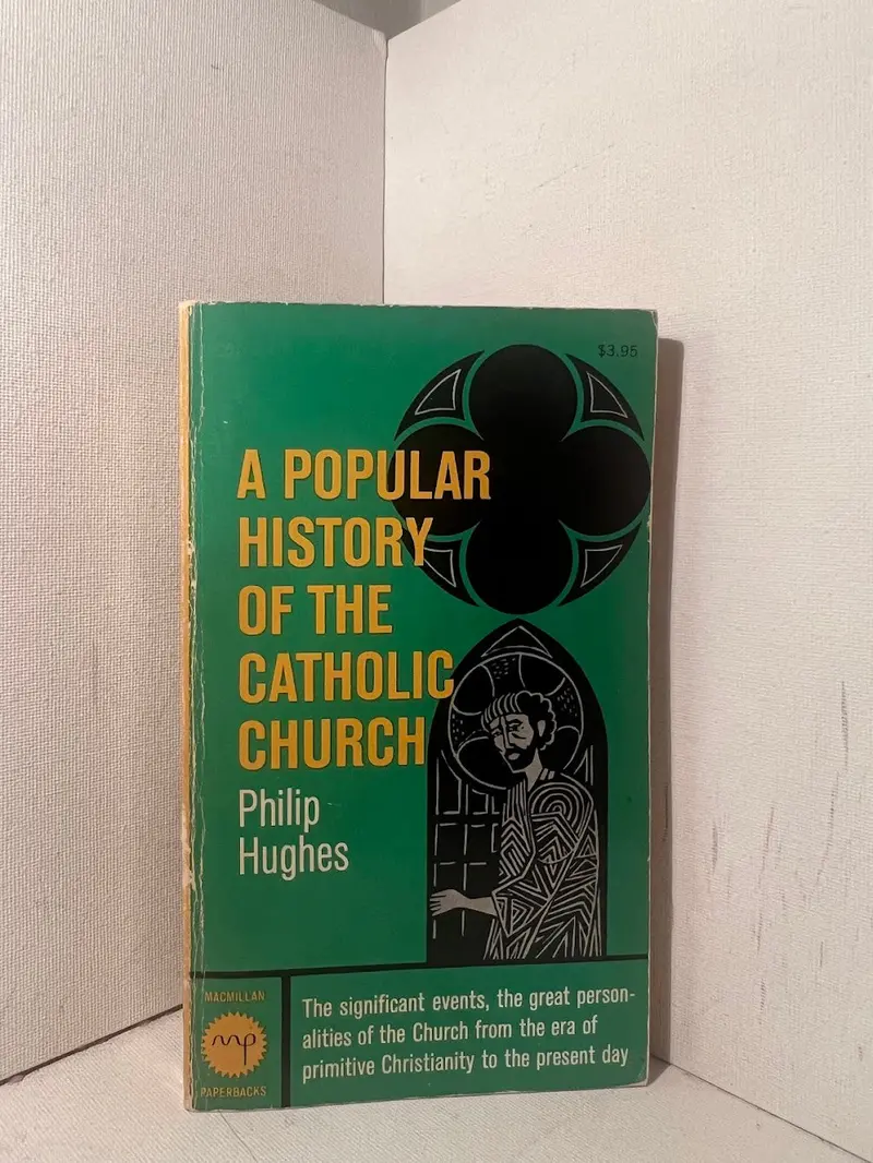 A Popular History Of The Catholic Church: Philip Hughes’ Accessible Survey Of Christian Tradition 1