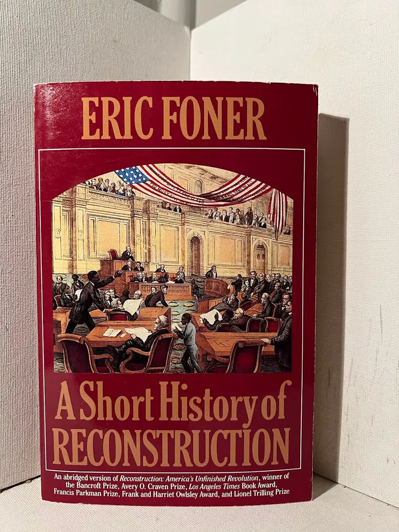 A Short History Of Reconstruction: 1863–1877 By Eric Foner 1