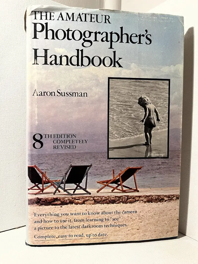 Aaron Sussman’S The Amateur Photographer’S Handbook: Practical Techniques For Beginners 1