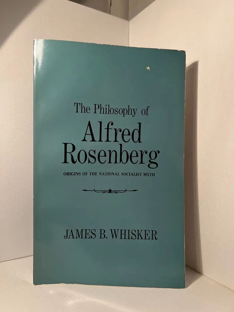 Alfred Rosenberg'S Philosophy: An Analytical Study By James B. Whisker 1