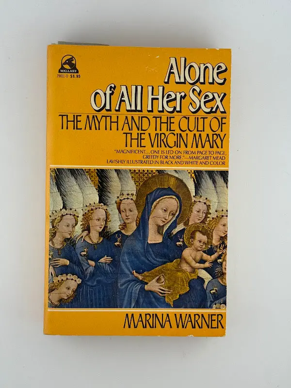 Alone Of All Her Sex: The Virgin Mary In Myth And Devotion By Marina Warner 1