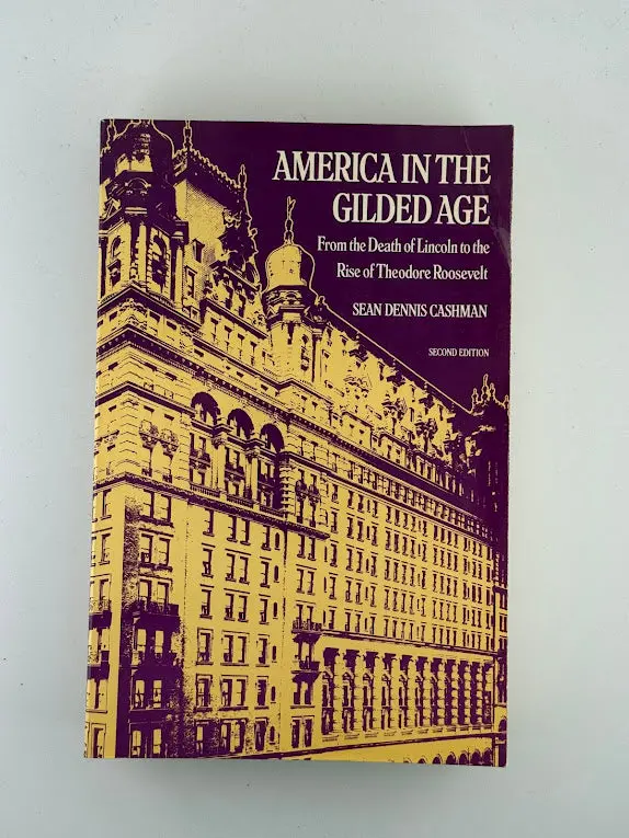 America In The Gilded Age: Wealth, Power, And Social Change – By Sean Dennis Cashman 1