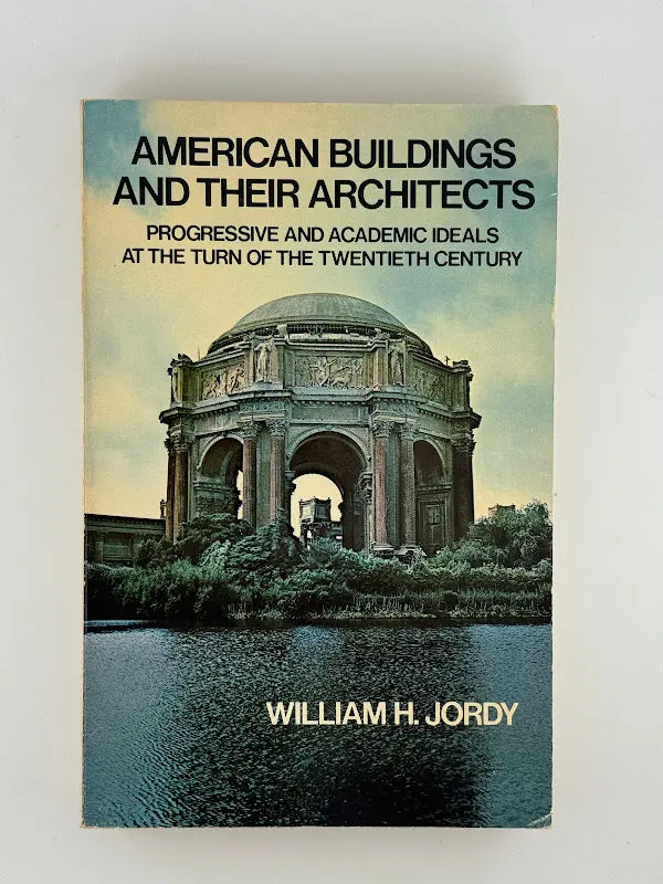 American Buildings And Their Architects, Vol. Iii: Progressive And Academic Ideals In Architecture By William H. Jordy 1