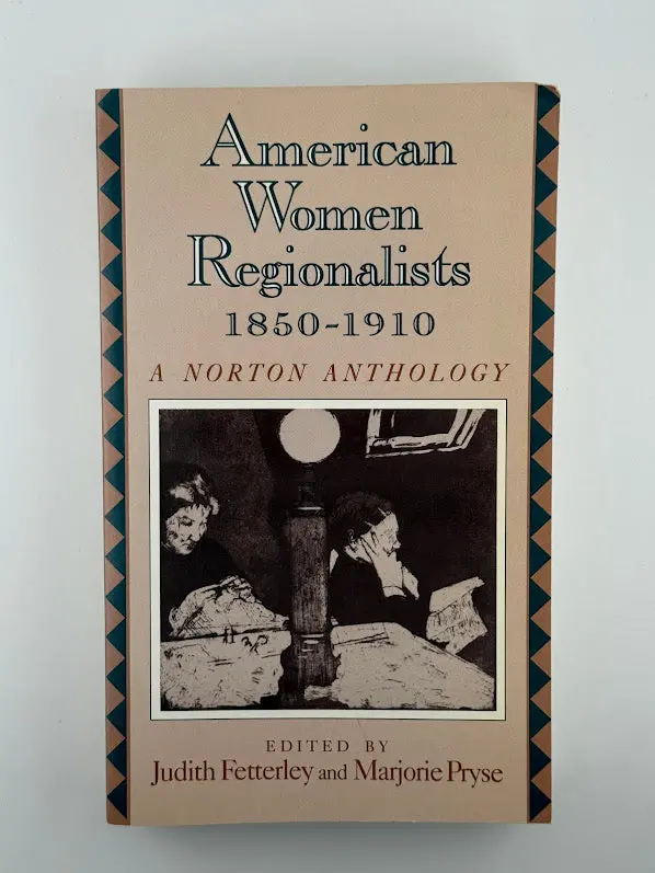American Women Regionalists, 1850–1910: Critical Essays And Texts, Edited By Judith Fetterley And Marjorie Pryse 1
