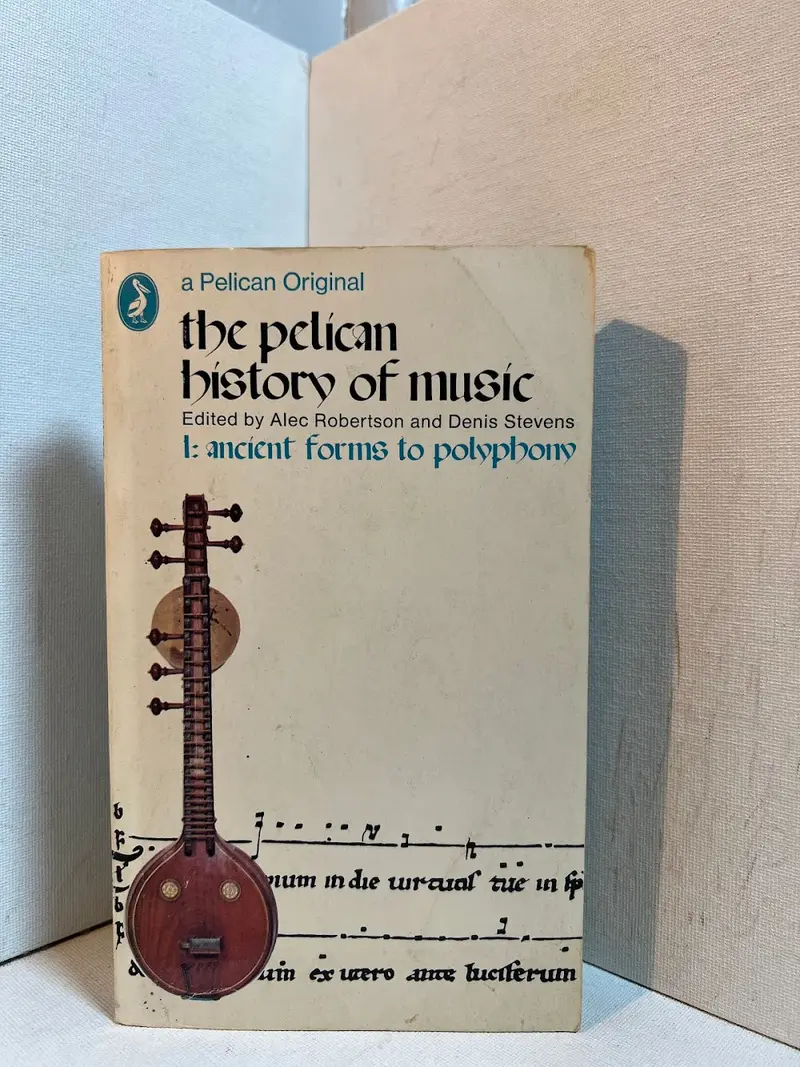 Ancient Forms To Polyphony: Volume 1 Of The Pelican History Of Music 1