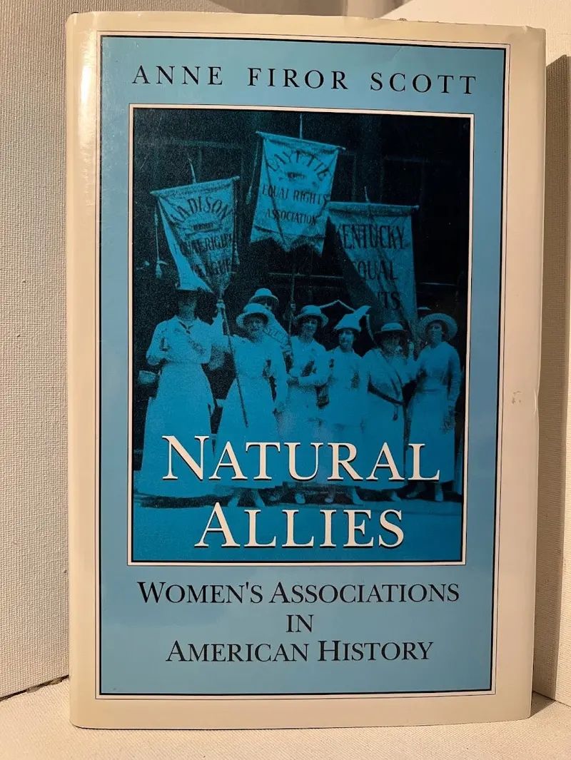 Anne Firor Scott'S Natural Allies: Women'S Organizations In U.S. History 1
