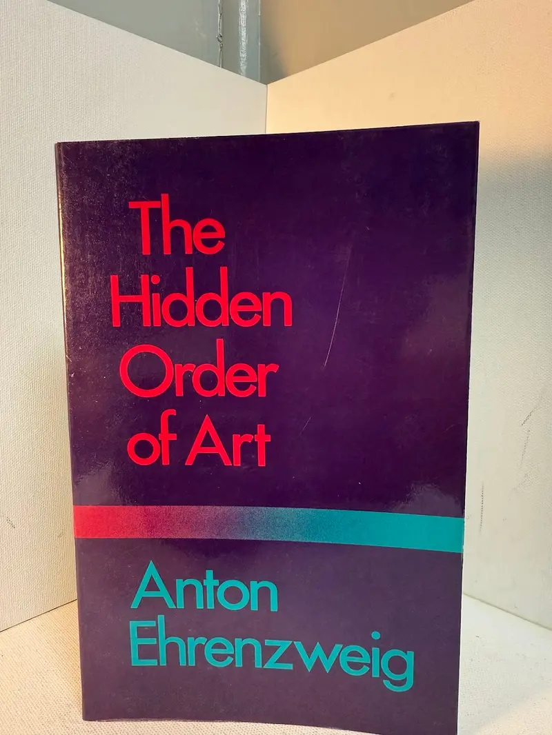 Anton Ehrenzweig'S The Hidden Order Of Art: Psychology And The Creative Process 1