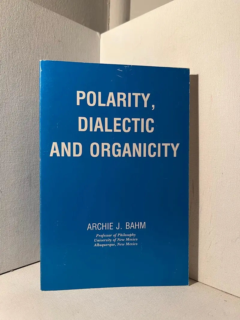 Archie J. Bahm'S 'Polarity, Dialectic And Organicity' – A Philosophical Framework For Understanding Change And Unity 1