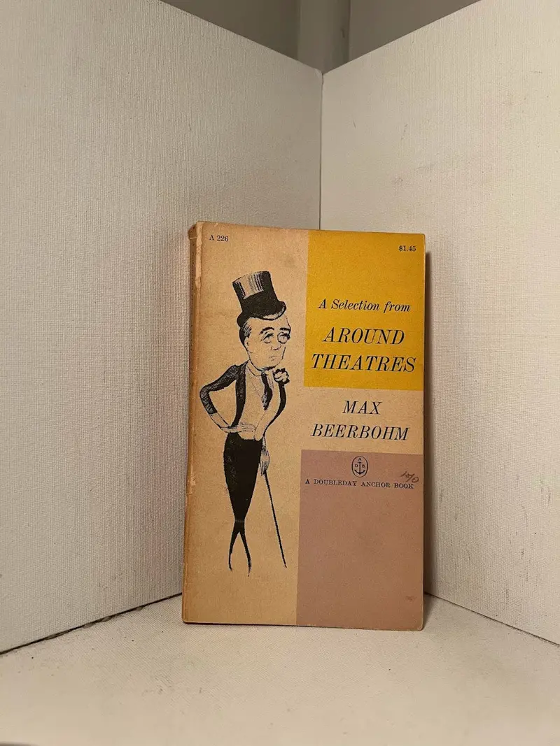 Around Theatres: Selected Writings By Max Beerbohm 1