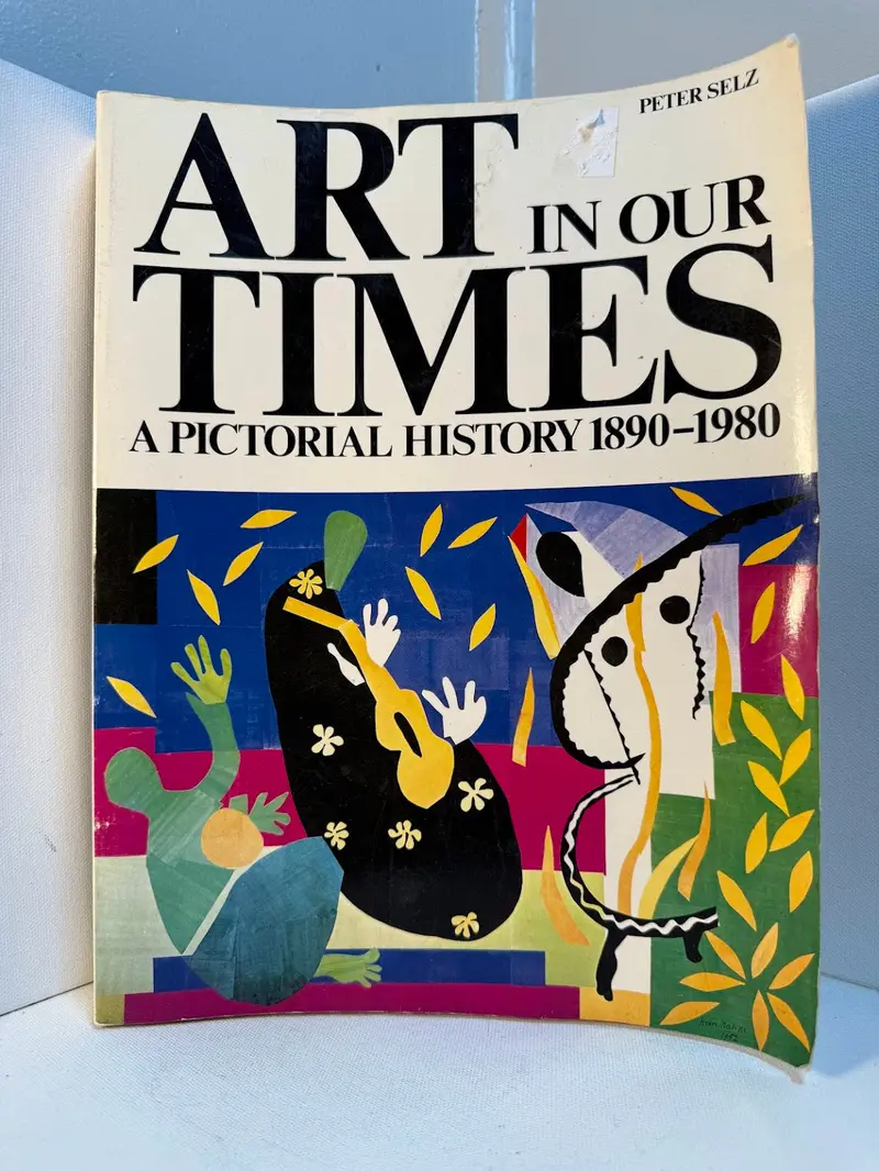 Art In Our Times: A Visual History Of Modern Art, 1890–1980 By Peter Selz 1