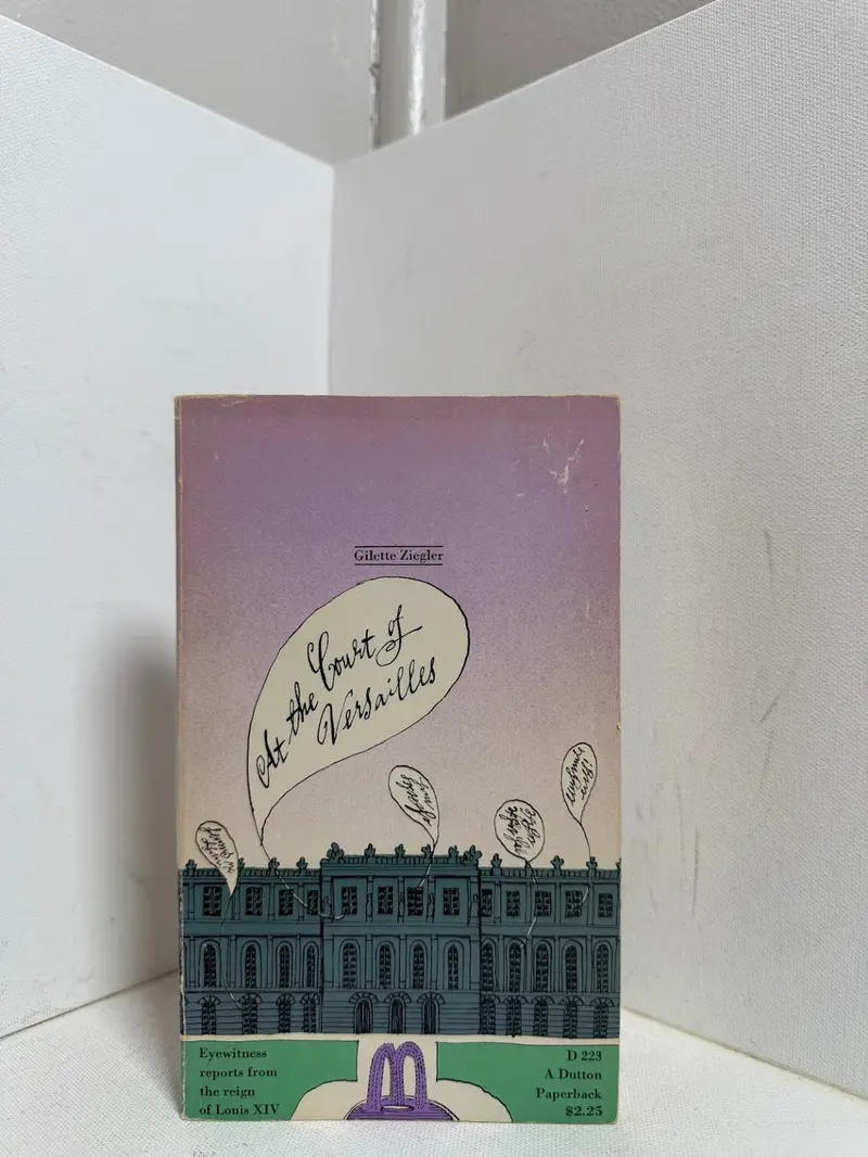 At The Court Of Versailles: Memoirs Of Life Under Louis Xiv, Translated By Gilette Ziegler 1