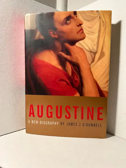 Augustine: A New Biography By James J. O'Donnell 1