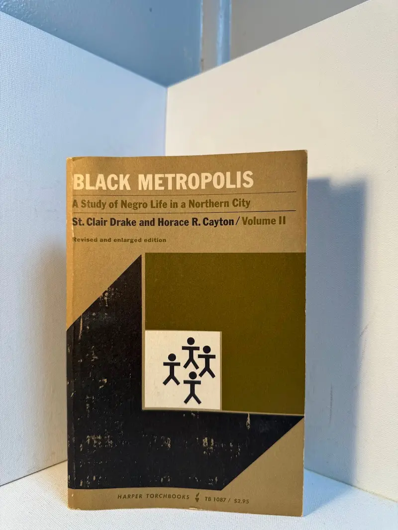 Black Metropolis, Volume Ii: A Sociological Study Of Chicago’S South Side By St. Clair Drake And Horace R. Cayton 1