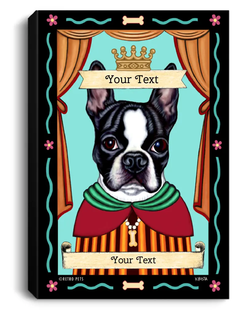 Boston Terrier Canvas Print – 'Patron Pooch' Personalized Pet Portrait (8X12) 1