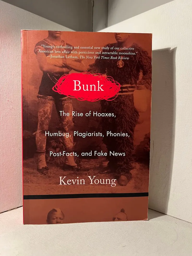 Bunk: The Rise Of Hoaxes, Humbug, Plagiarists, Phonies, Post-Facts, And Fake News By Kevin Young 1