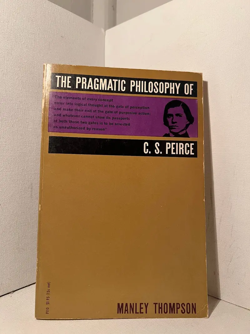 C.S. Peirce’S Pragmatism: An Introduction To His Philosophical System By Manley Thompson 1