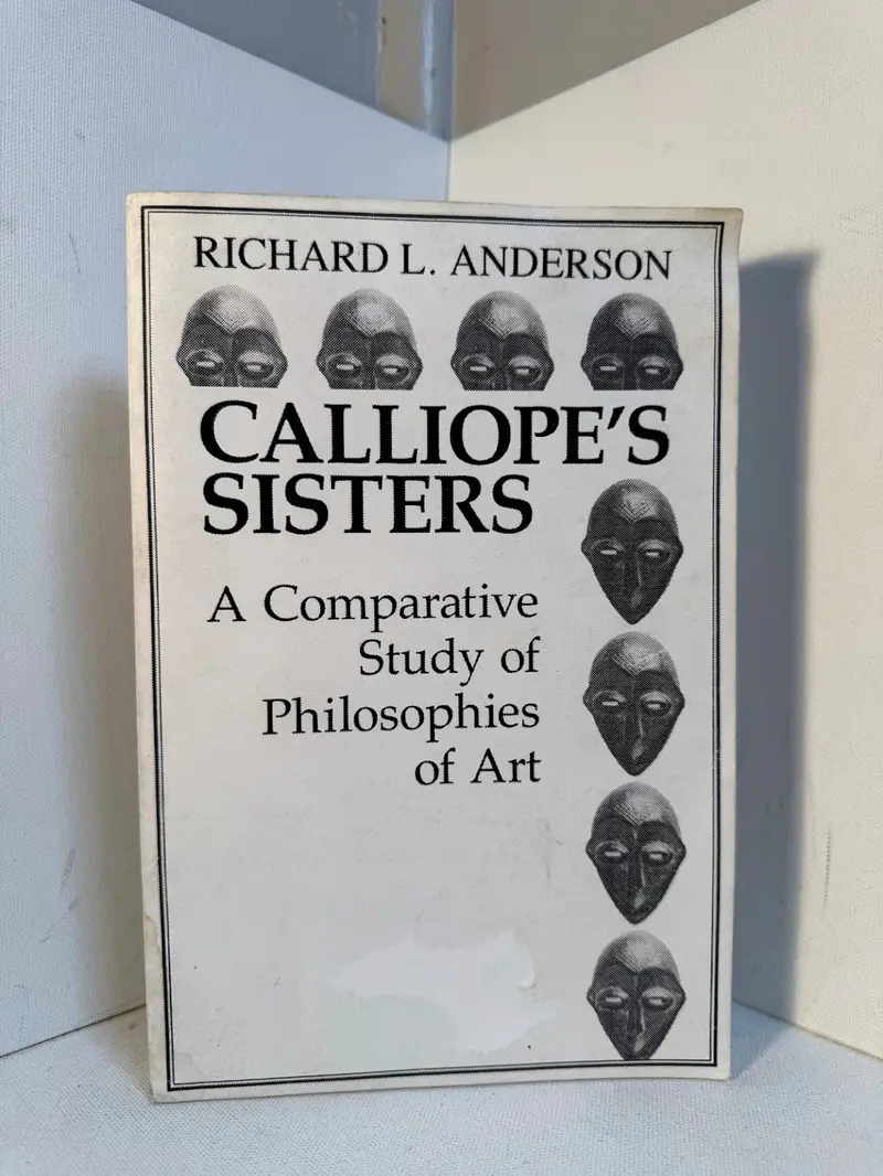 Calliope'S Sisters: A Cross-Cultural Examination Of Aesthetic Philosophy By Richard L. Anderson 1
