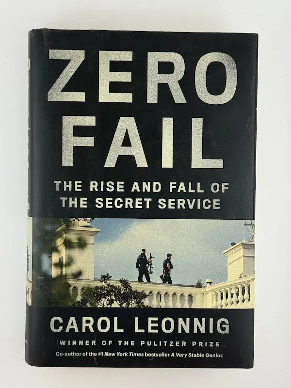 Carol Leonnig'S Zero Fail: The Rise And Fall Of The Secret Service 1