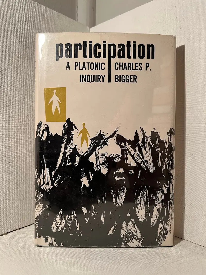 Charles P. Bigger'S Participation: A Platonic Inquiry Into Being And Relationship 1