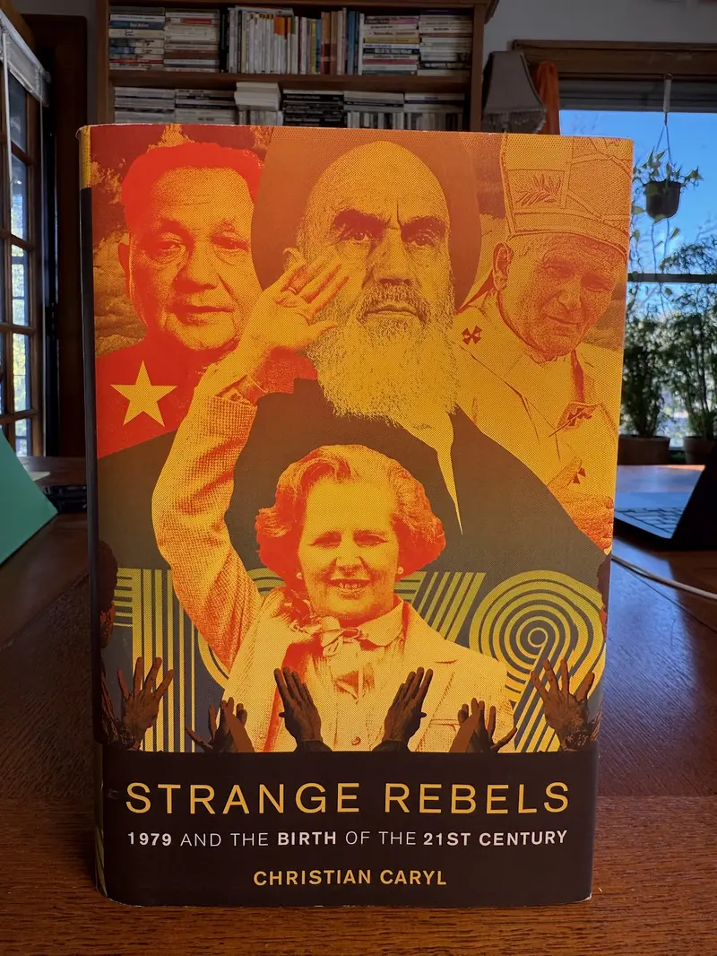 Christian Caryl'S Strange Rebels: 1979 And The Birth Of The Modern World 1