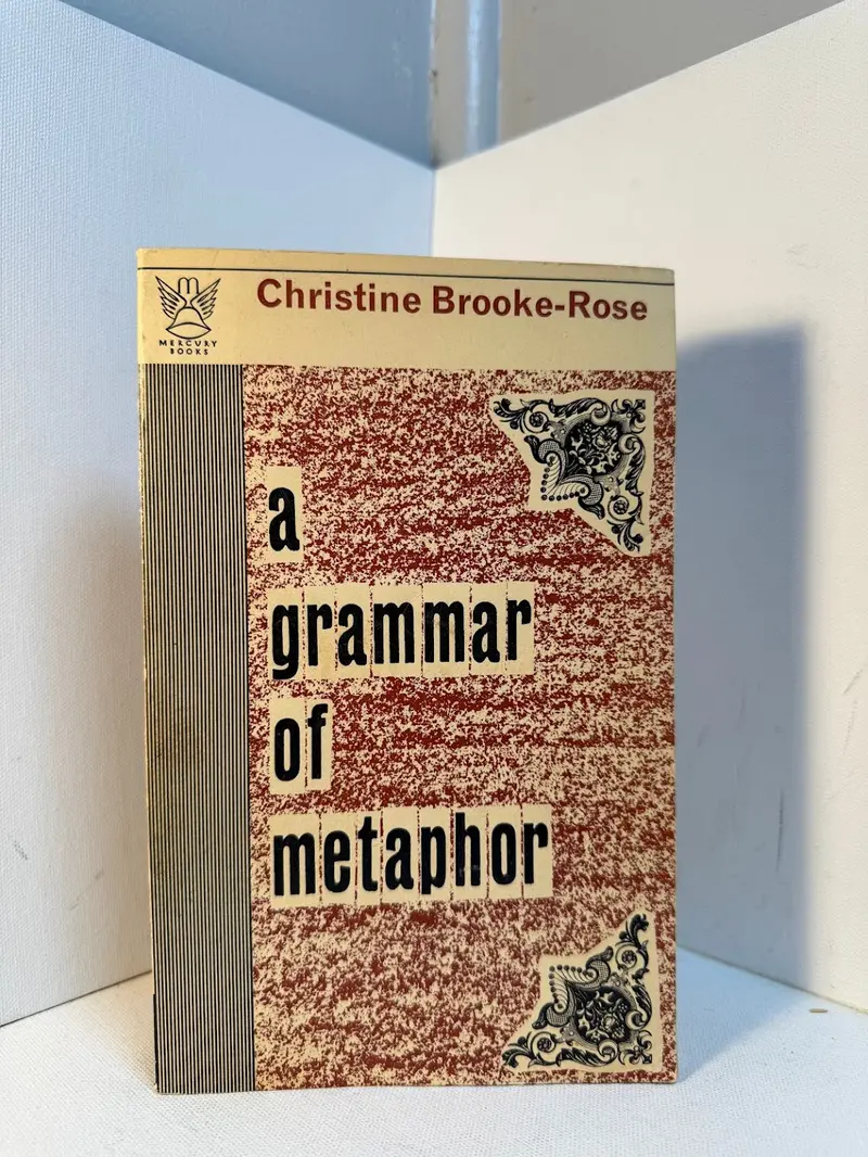 Christine Brooke-Rose'S A Grammar Of Metaphor (Literary Theory Work) 1