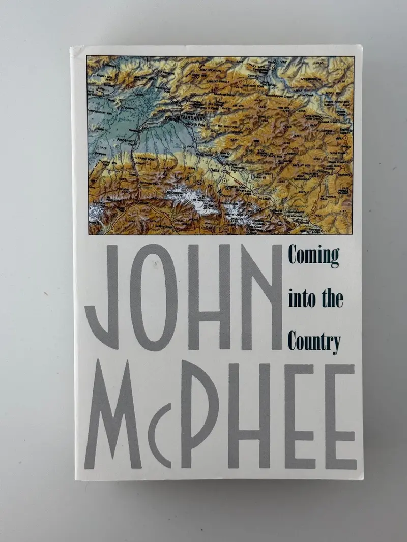 Coming Into The Country: A Literary Exploration Of Alaska By John Mcphee 1