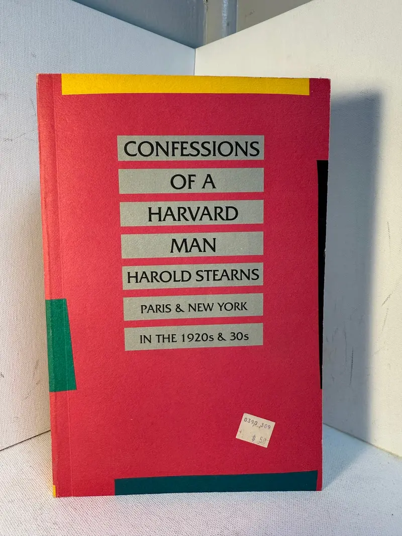 Confessions Of A Harvard Man: Autobiographical Essays By Harold Stearns 1