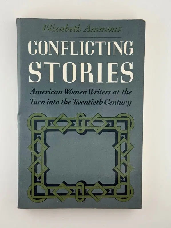 Conflicting Stories: Feminist Narratives In American Literature By Elizabeth Ammons 1