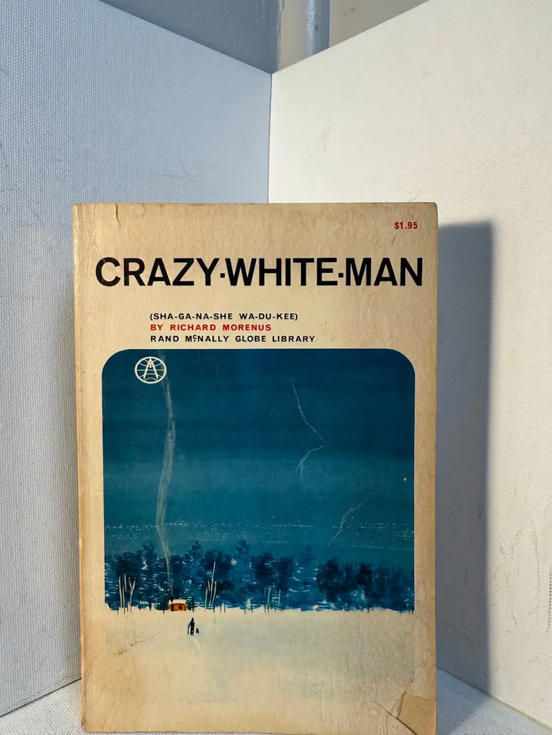 Crazy White Man: A Novel By Richard Morenus 1