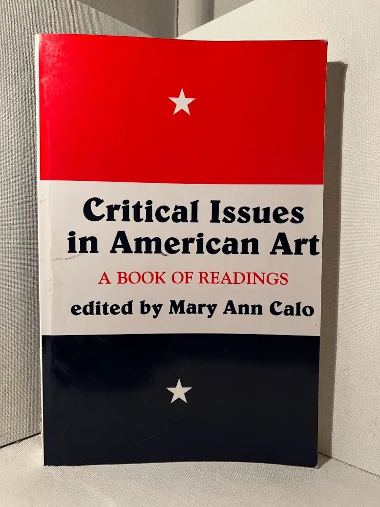 Critical Issues In American Art: A Scholarly Anthology Edited By Mary Ann Calo 1