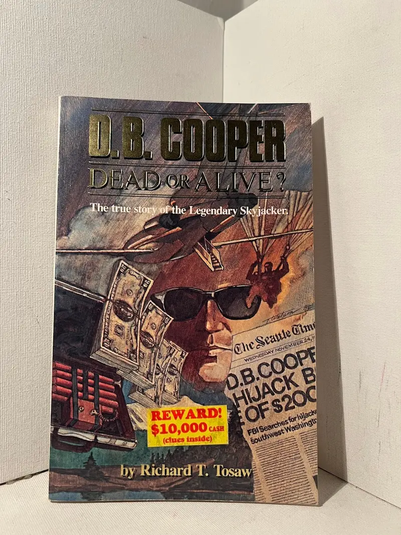 D.B. Cooper: Dead Or Alive? The Enduring Mystery By Richard T. Tosaw 1