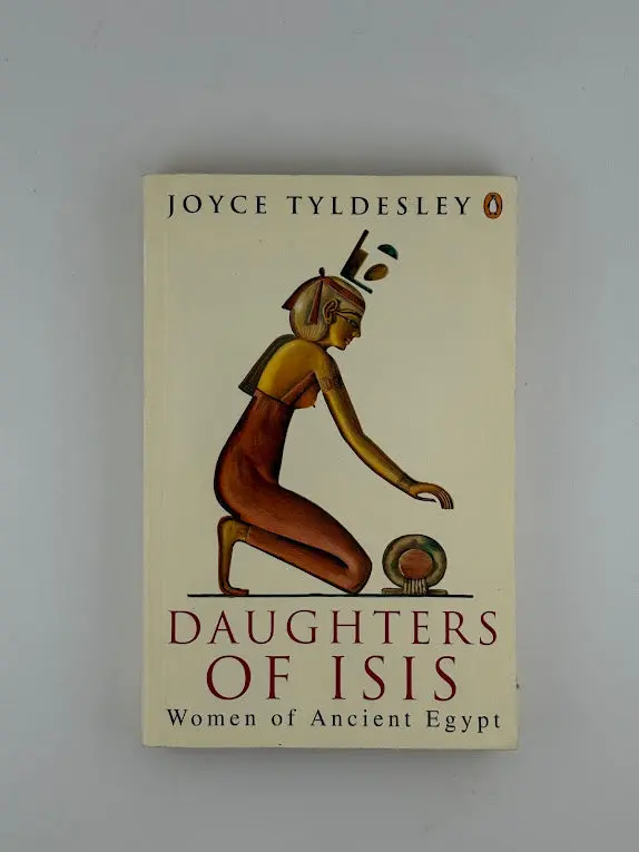 Daughters Of Isis: Women Of Ancient Egypt By Joyce Tyldesley 1