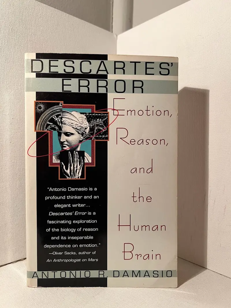 Descartes’ Error: Emotion, Reason, And The Human Brain By Antonio R. Damasio 1