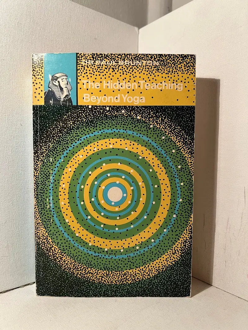 Dr. Paul Brunton'S The Hidden Teaching Beyond Yoga 1