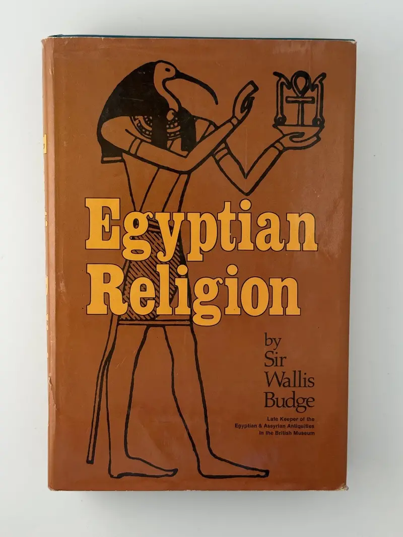 Egyptian Religion: Concepts And Practices From The Old Kingdom To The Roman Period By E.A. Wallis Budge 1