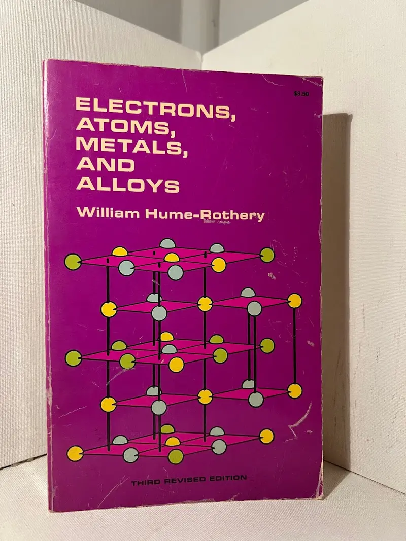 Electrons, Atoms, Metals, And Alloys: Principles Of Materials Science By William Hume-Rothery 1