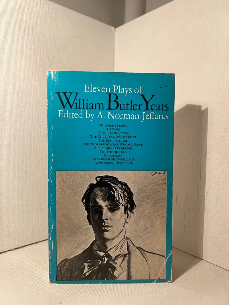 Eleven Plays By W.B. Yeats: Symbolist And Mythic Drama 1