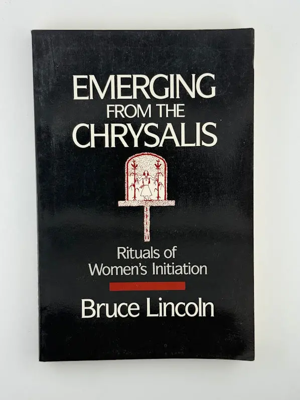 Emerging From The Chrysalis: Rituals And Symbolism In Women’S Initiation, By Bruce Lincoln 1