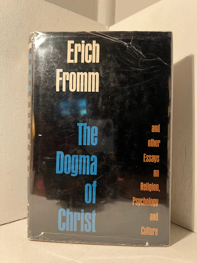 Erich Fromm'S The Dogma Of Christ And Other Essays: Religion, Psychology, And Social Critique 1